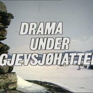 Drama under Gjefsjøhatten -  NRK 1983